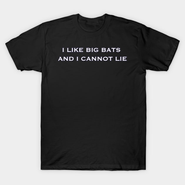 I LIKE BIG BATS AND I CANNOT LIE button T-Shirt by KO-of-the-self